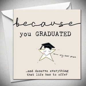 BECAUSE YOU GRADUATED GREETING CARD