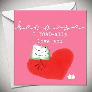 I TOAD-ALLY LOVE YOU GREETINGS CARD